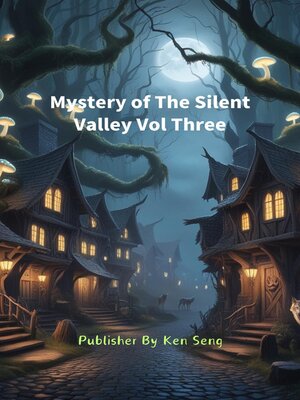 cover image of Mystery of the Silent Valley Vol Three
